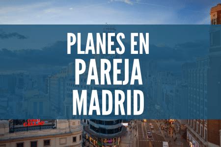 actividades para parejas madrid|20 PLANES que hacer en Madrid en PAREJA